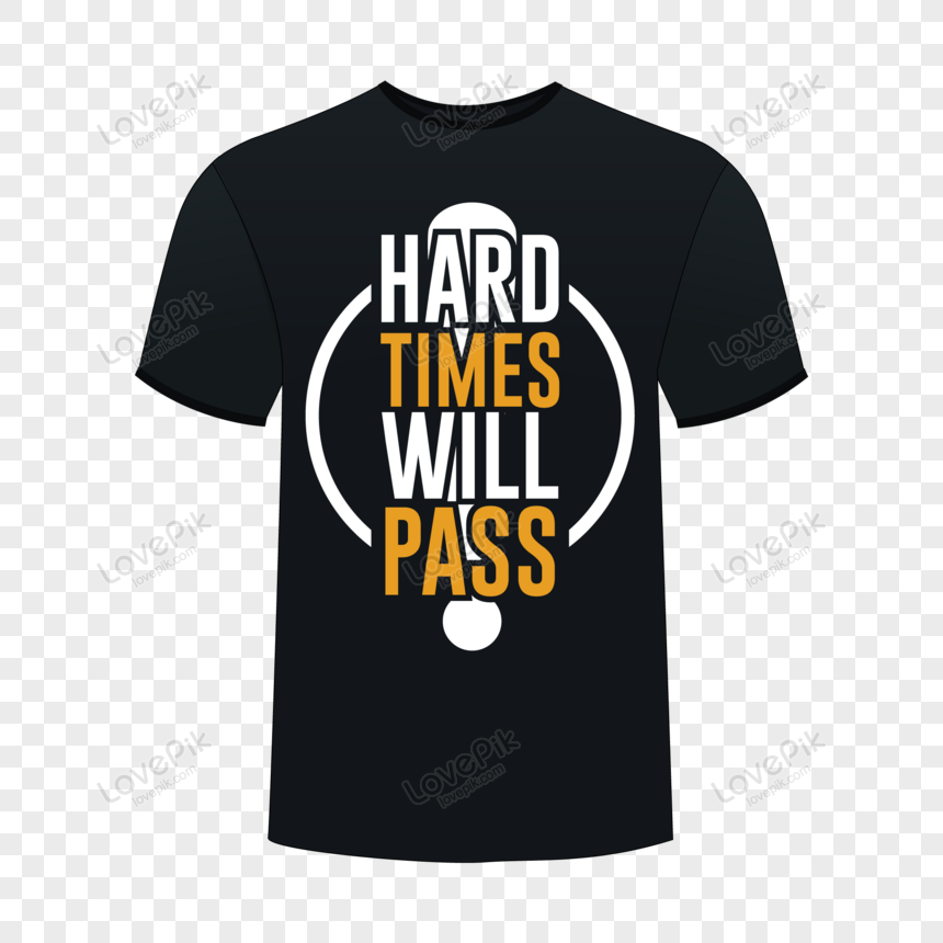Hard time will pass Typography T-shirt Design - Creative Typogra, t shirt print, creative, pass png transparent image