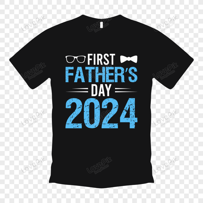 First Fathers Day 2024 T Shirt, Father Lover, Tshirt Design, Shirt PNG