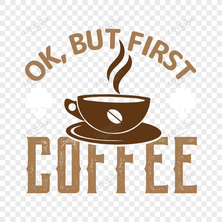 But First Coffee PNG Images With Transparent Background | Free Download ...